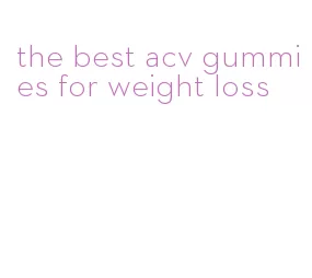 the best acv gummies for weight loss