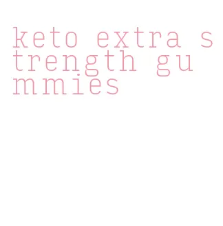 keto extra strength gummies