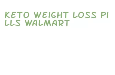 keto weight loss pills walmart