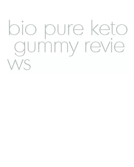 bio pure keto gummy reviews