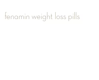 fenamin weight loss pills