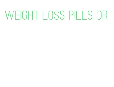 weight loss pills dr