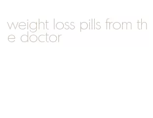 weight loss pills from the doctor