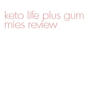 keto life plus gummies review