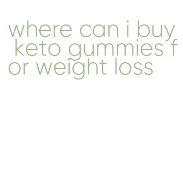 where can i buy keto gummies for weight loss