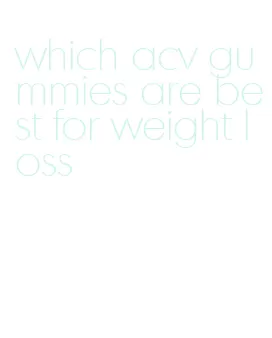 which acv gummies are best for weight loss