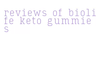 reviews of biolife keto gummies
