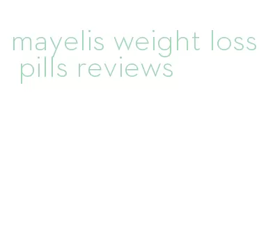 mayelis weight loss pills reviews
