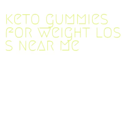 keto gummies for weight loss near me