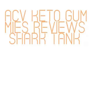 acv keto gummies reviews shark tank