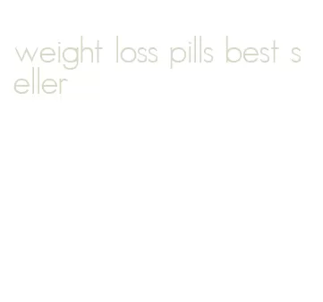 weight loss pills best seller