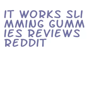 it works slimming gummies reviews reddit