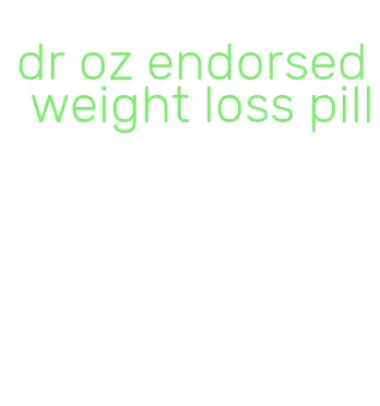 dr oz endorsed weight loss pill
