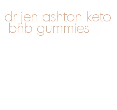 dr jen ashton keto bhb gummies
