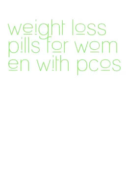 weight loss pills for women with pcos