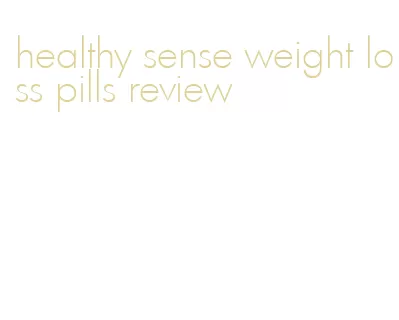 healthy sense weight loss pills review