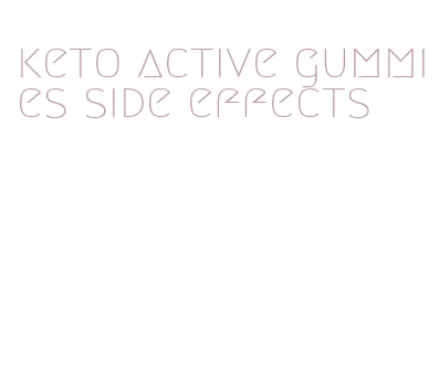 keto active gummies side effects