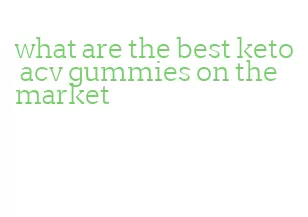 what are the best keto acv gummies on the market