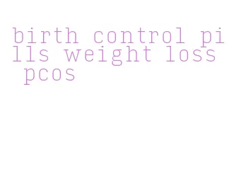 birth control pills weight loss pcos