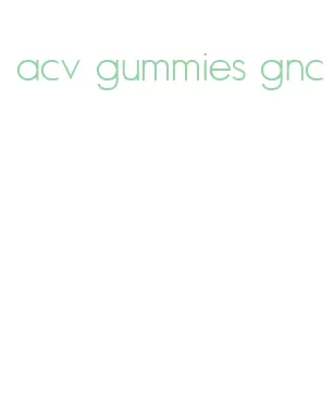 acv gummies gnc