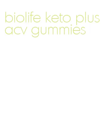 biolife keto plus acv gummies