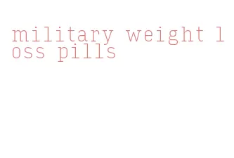 military weight loss pills