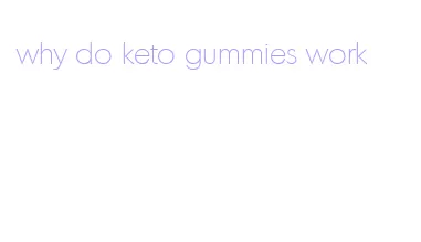 why do keto gummies work