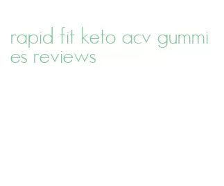 rapid fit keto acv gummies reviews