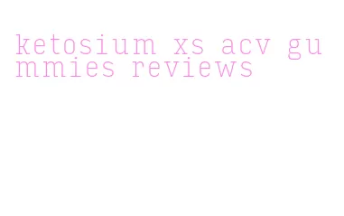 ketosium xs acv gummies reviews