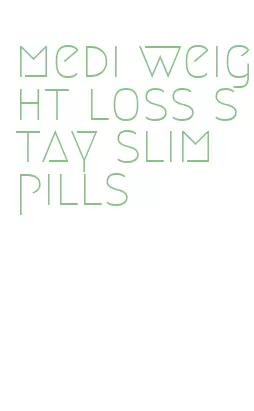 medi weight loss stay slim pills