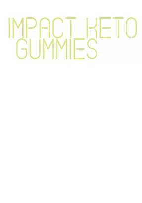 impact keto gummies