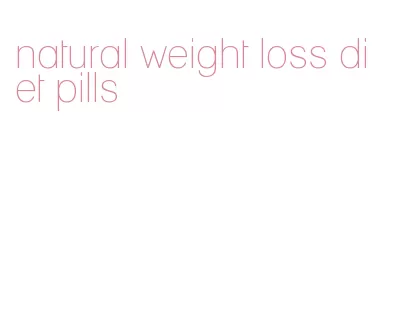 natural weight loss diet pills