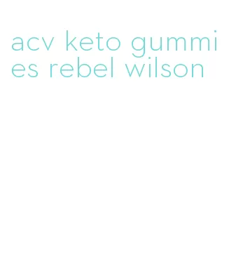 acv keto gummies rebel wilson
