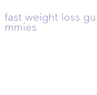 fast weight loss gummies