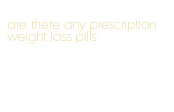 are there any prescription weight loss pills
