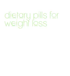 dietary pills for weight loss