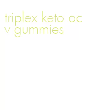 triplex keto acv gummies