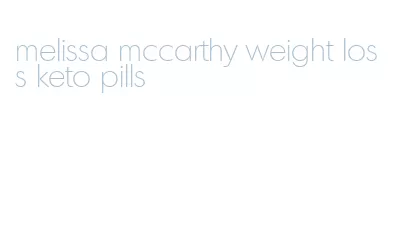 melissa mccarthy weight loss keto pills