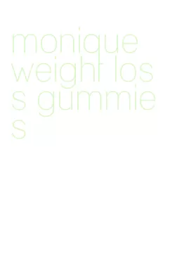 monique weight loss gummies