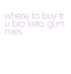 where to buy tru bio keto gummies