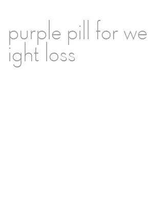 purple pill for weight loss