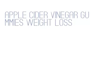 apple cider vinegar gummies weight loss