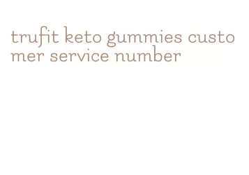trufit keto gummies customer service number
