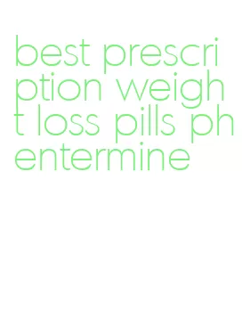 best prescription weight loss pills phentermine