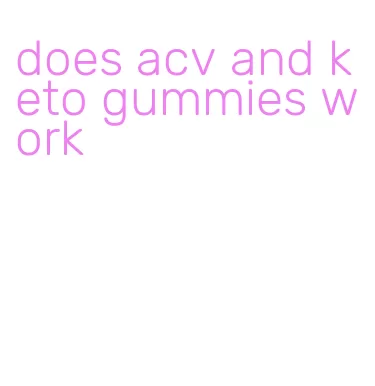 does acv and keto gummies work