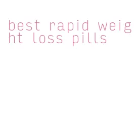 best rapid weight loss pills