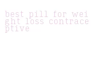 best pill for weight loss contraceptive