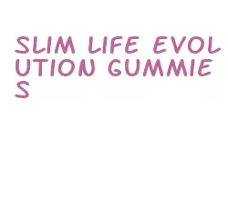 slim life evolution gummies