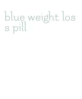 blue weight loss pill