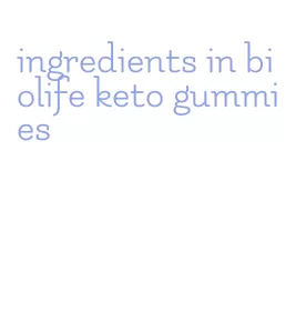 ingredients in biolife keto gummies